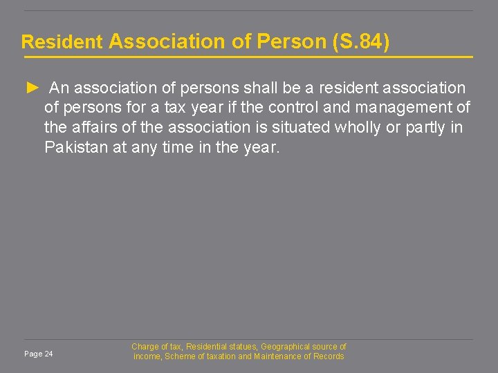 Resident Association of Person (S. 84) ► An association of persons shall be a