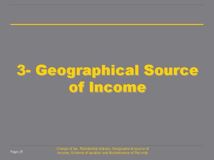 3 - Geographical Source of Income Page 25 Charge of tax, Residential statues, Geographical