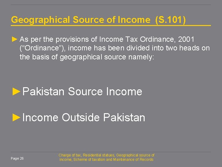 Geographical Source of Income (S. 101) ► As per the provisions of Income Tax