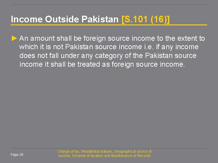 Income Outside Pakistan [S. 101 (16)] ► An amount shall be foreign source income