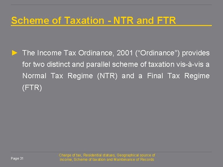 Scheme of Taxation - NTR and FTR ► The Income Tax Ordinance, 2001 (“Ordinance”)