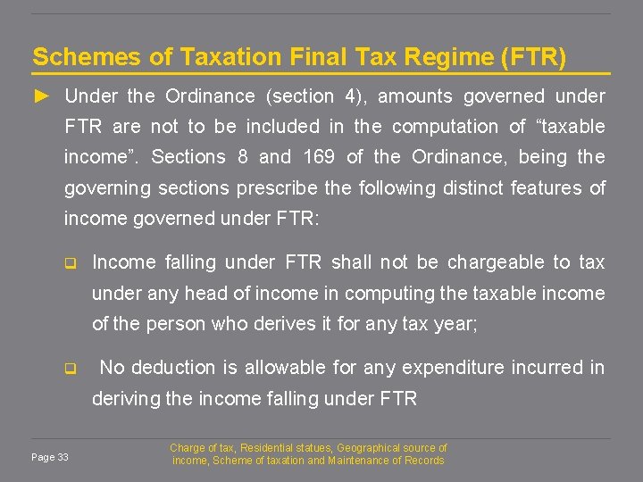 Schemes of Taxation Final Tax Regime (FTR) ► Under the Ordinance (section 4), amounts