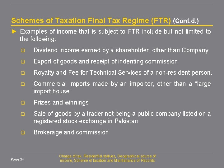 Schemes of Taxation Final Tax Regime (FTR) (Cont. d. ) ► Examples of income