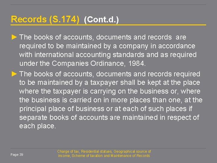 Records (S. 174) (Cont. d. ) ► The books of accounts, documents and records