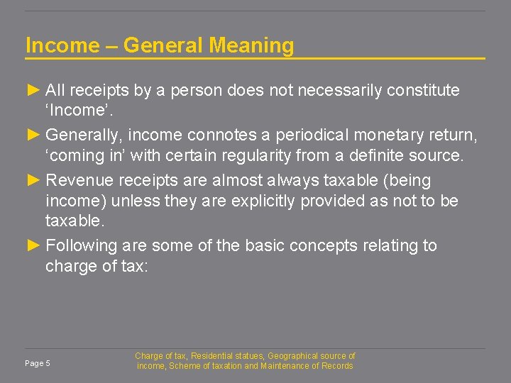 Income – General Meaning ► All receipts by a person does not necessarily constitute