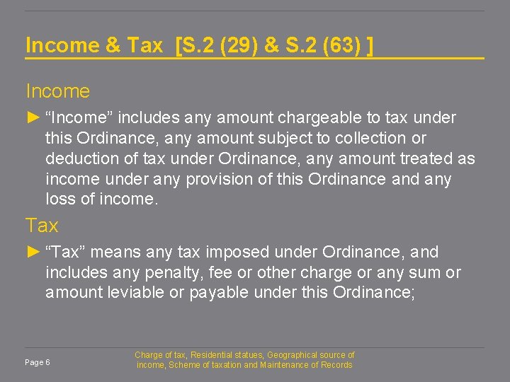 Income & Tax [S. 2 (29) & S. 2 (63) ] Income ► “Income”