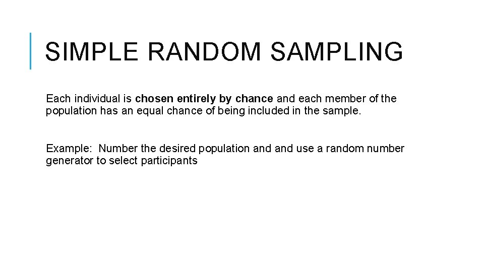 SIMPLE RANDOM SAMPLING Each individual is chosen entirely by chance and each member of