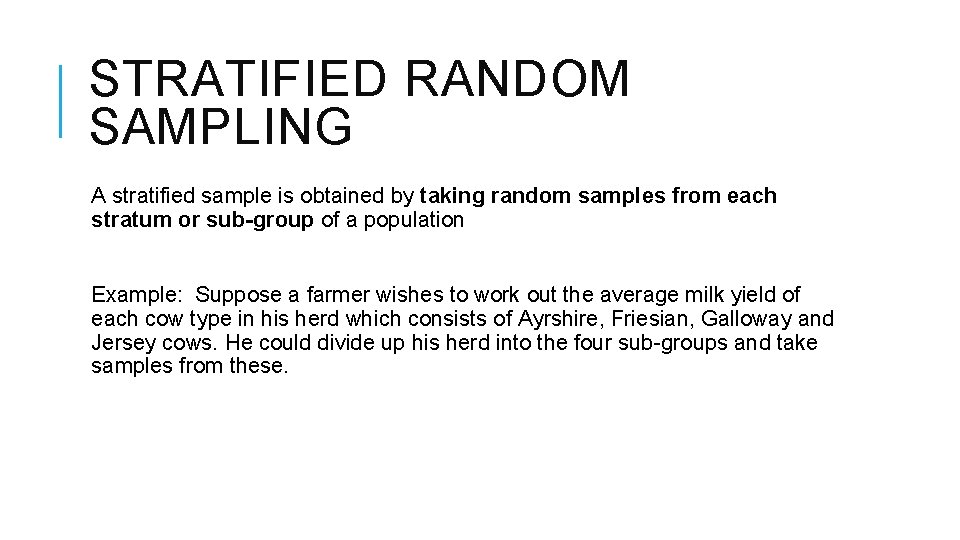 STRATIFIED RANDOM SAMPLING A stratified sample is obtained by taking random samples from each