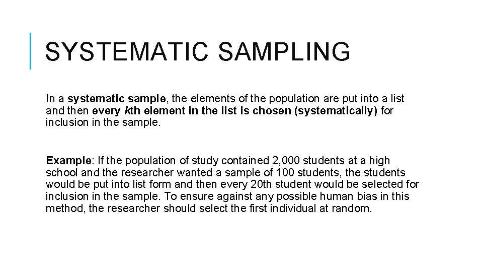 SYSTEMATIC SAMPLING In a systematic sample, the elements of the population are put into