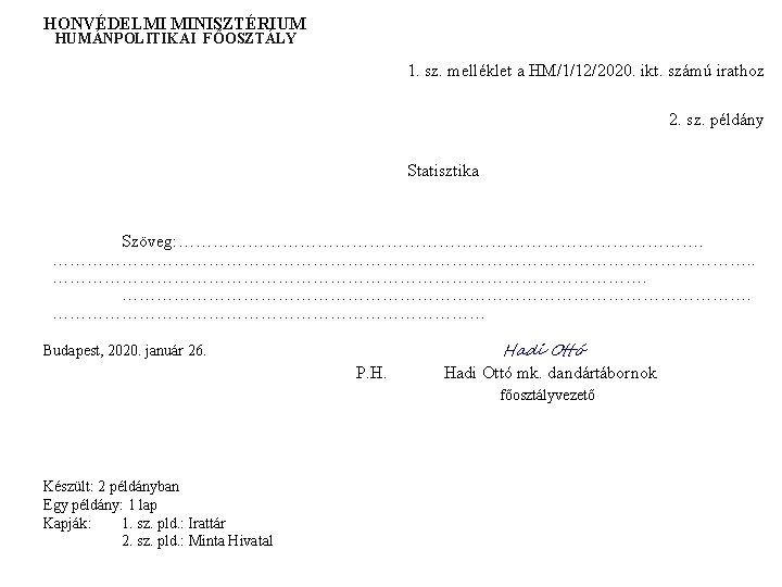 HONVÉDELMI MINISZTÉRIUM HUMÁNPOLITIKAI FŐOSZTÁLY 1. sz. melléklet a HM/1/12/2020. ikt. számú irathoz 2. sz.