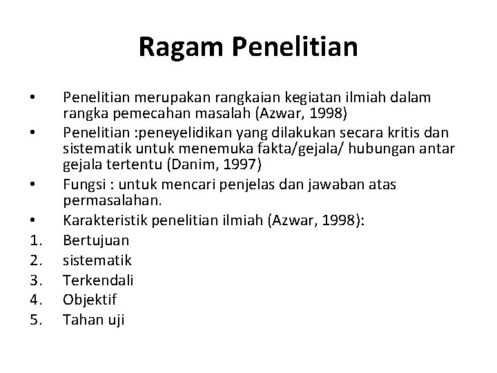 Ragam Penelitian • • 1. 2. 3. 4. 5. Penelitian merupakan rangkaian kegiatan ilmiah