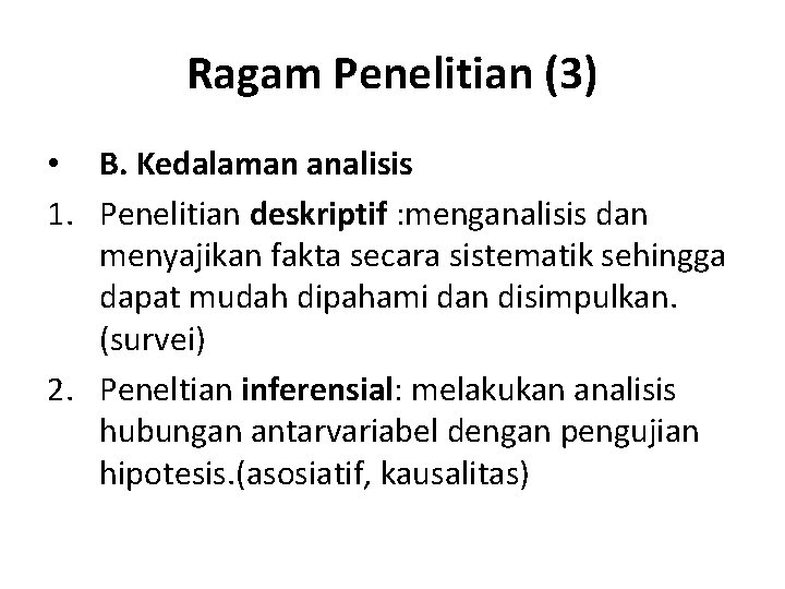 Ragam Penelitian (3) • B. Kedalaman analisis 1. Penelitian deskriptif : menganalisis dan menyajikan