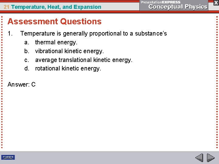 21 Temperature, Heat, and Expansion Assessment Questions 1. Temperature is generally proportional to a