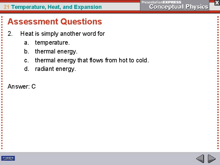 21 Temperature, Heat, and Expansion Assessment Questions 2. Heat is simply another word for