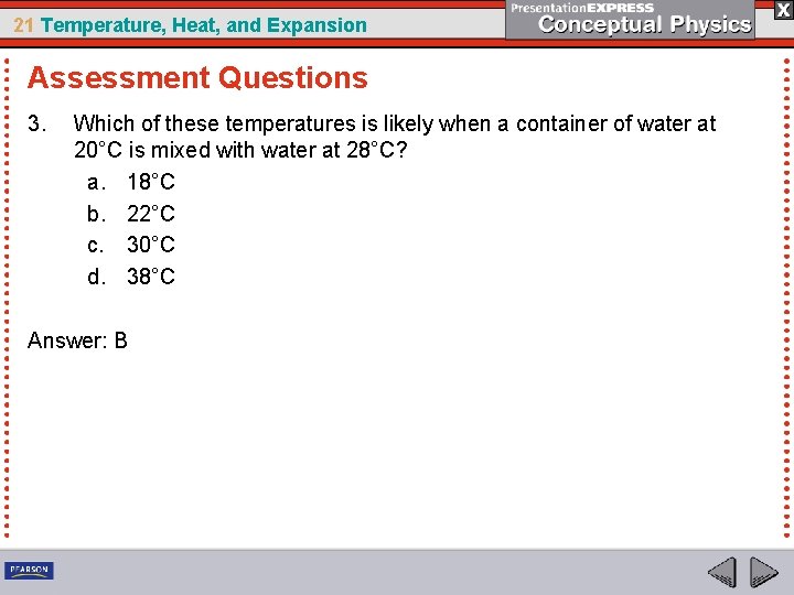 21 Temperature, Heat, and Expansion Assessment Questions 3. Which of these temperatures is likely