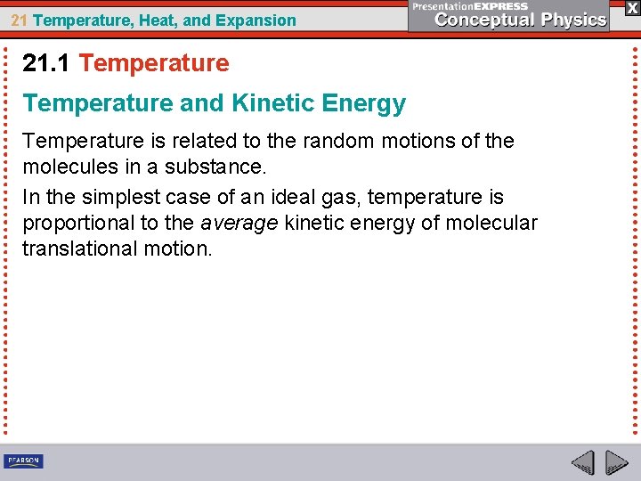 21 Temperature, Heat, and Expansion 21. 1 Temperature and Kinetic Energy Temperature is related