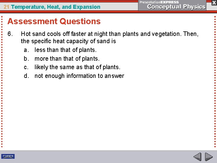 21 Temperature, Heat, and Expansion Assessment Questions 6. Hot sand cools off faster at