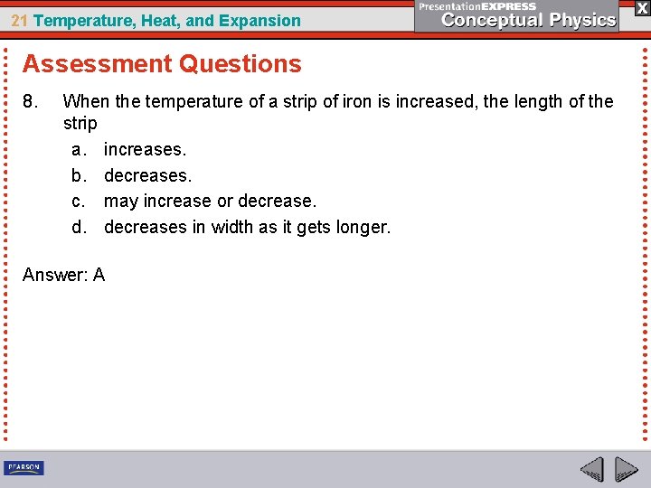 21 Temperature, Heat, and Expansion Assessment Questions 8. When the temperature of a strip