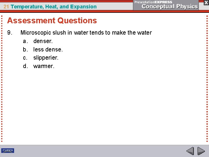 21 Temperature, Heat, and Expansion Assessment Questions 9. Microscopic slush in water tends to