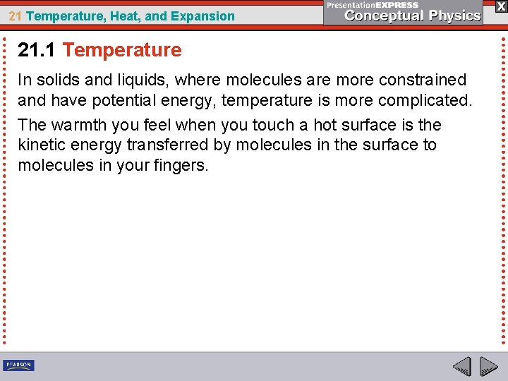 21 Temperature, Heat, and Expansion 21. 1 Temperature In solids and liquids, where molecules