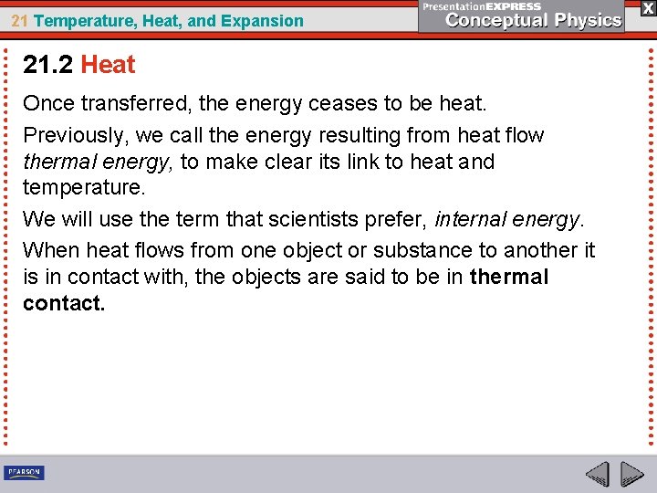 21 Temperature, Heat, and Expansion 21. 2 Heat Once transferred, the energy ceases to