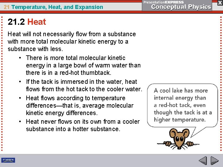 21 Temperature, Heat, and Expansion 21. 2 Heat will not necessarily flow from a