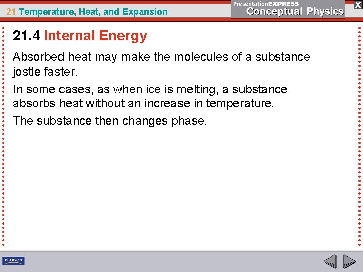 21 Temperature, Heat, and Expansion 21. 4 Internal Energy Absorbed heat may make the