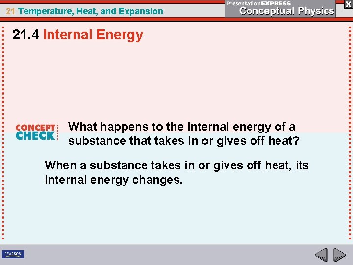 21 Temperature, Heat, and Expansion 21. 4 Internal Energy What happens to the internal