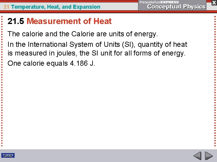 21 Temperature, Heat, and Expansion 21. 5 Measurement of Heat The calorie and the