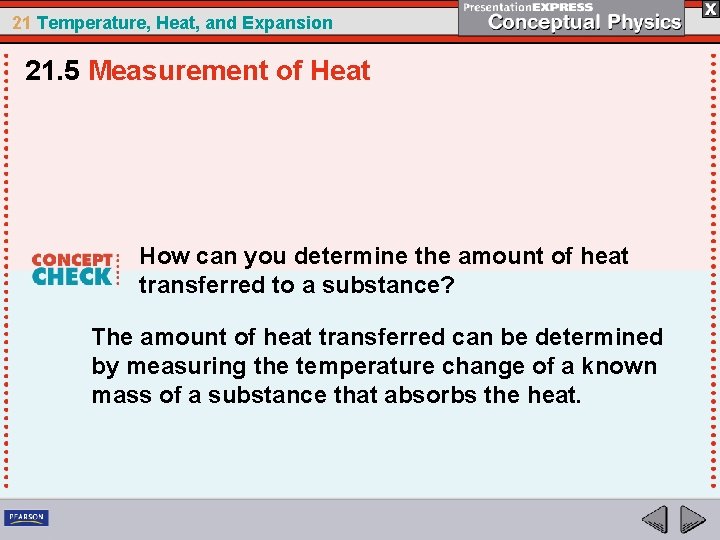 21 Temperature, Heat, and Expansion 21. 5 Measurement of Heat How can you determine