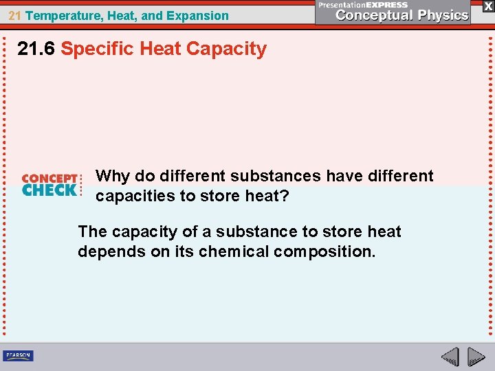 21 Temperature, Heat, and Expansion 21. 6 Specific Heat Capacity Why do different substances