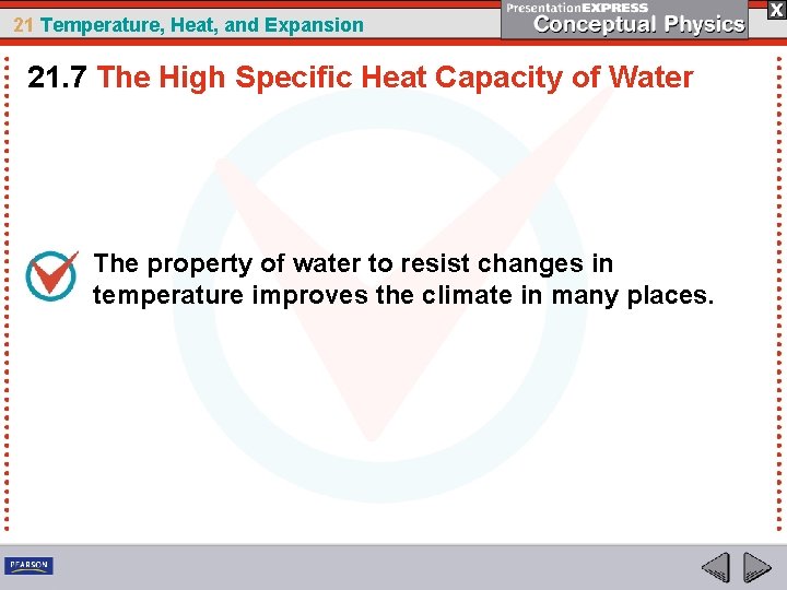 21 Temperature, Heat, and Expansion 21. 7 The High Specific Heat Capacity of Water