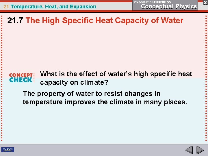 21 Temperature, Heat, and Expansion 21. 7 The High Specific Heat Capacity of Water