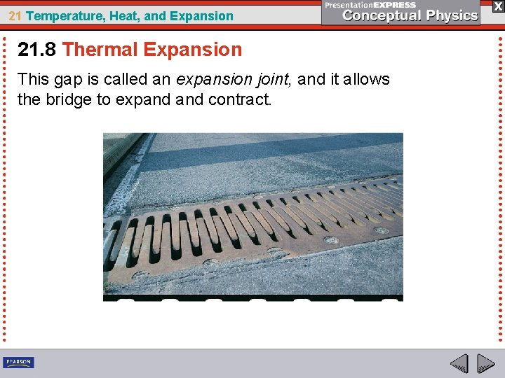 21 Temperature, Heat, and Expansion 21. 8 Thermal Expansion This gap is called an