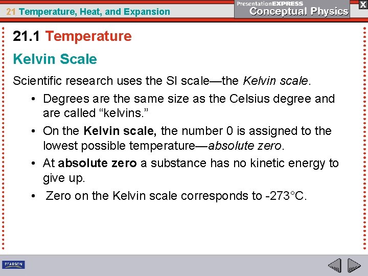 21 Temperature, Heat, and Expansion 21. 1 Temperature Kelvin Scale Scientific research uses the