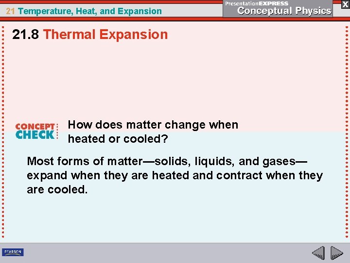 21 Temperature, Heat, and Expansion 21. 8 Thermal Expansion How does matter change when