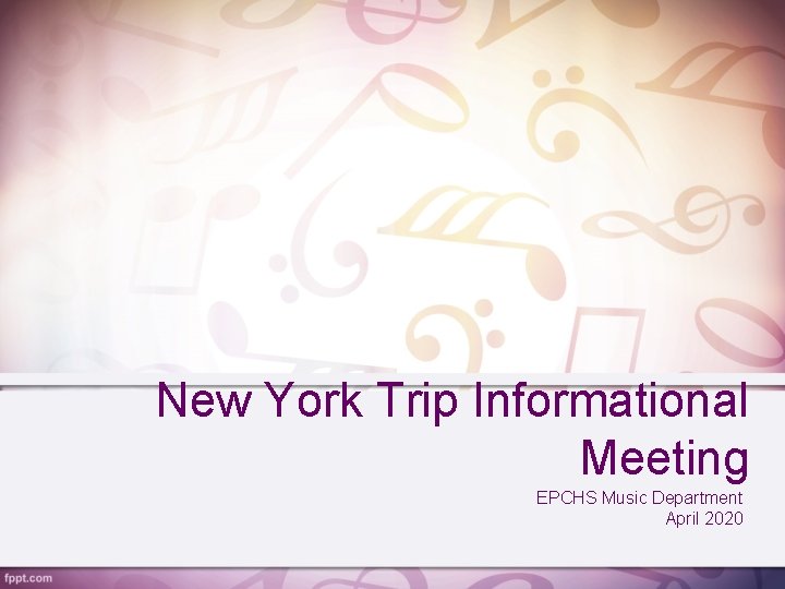 New York Trip Informational Meeting EPCHS Music Department April 2020 