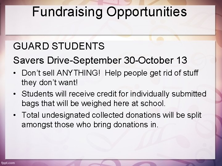 Fundraising Opportunities GUARD STUDENTS Savers Drive-September 30 -October 13 • Don’t sell ANYTHING! Help