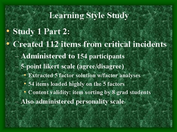 Learning Style Study • Study 1 Part 2: • Created 112 items from critical