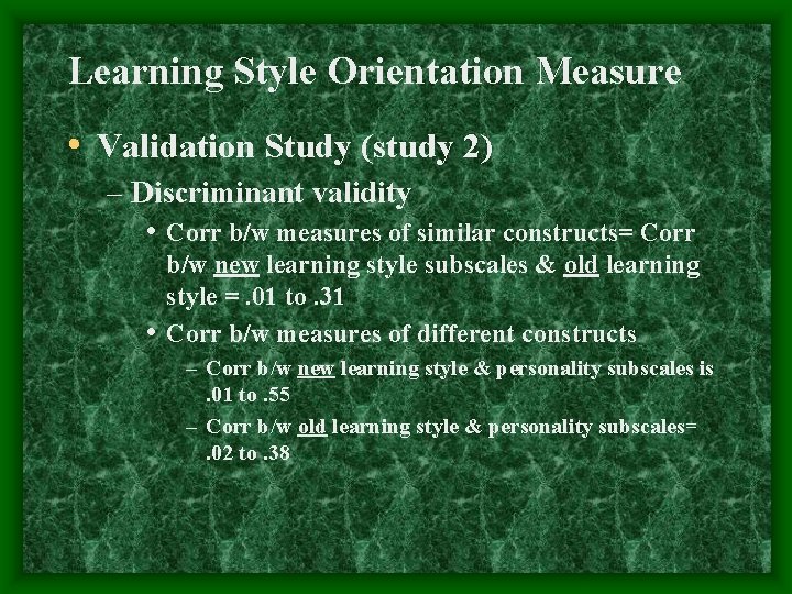Learning Style Orientation Measure • Validation Study (study 2) – Discriminant validity • Corr