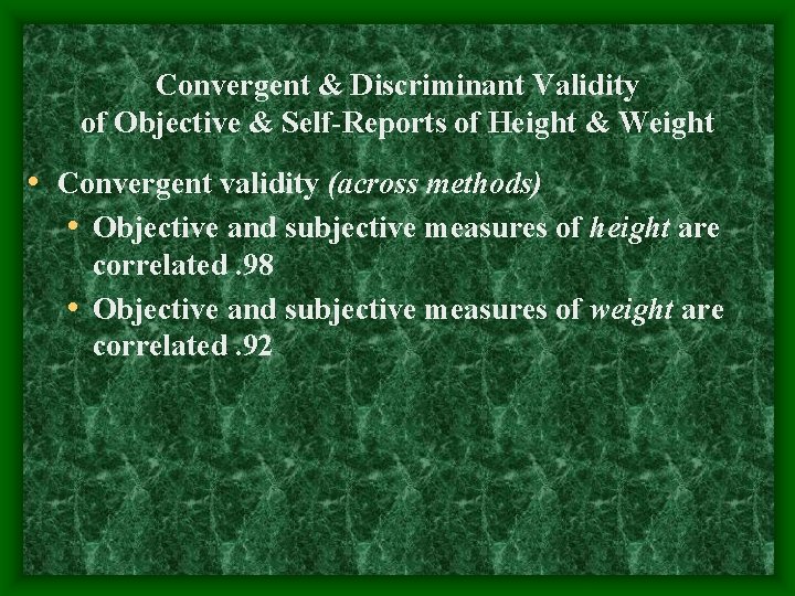 Convergent & Discriminant Validity of Objective & Self-Reports of Height & Weight • Convergent