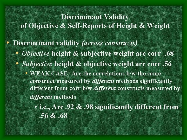 Discriminant Validity of Objective & Self-Reports of Height & Weight • Discriminant validity (across