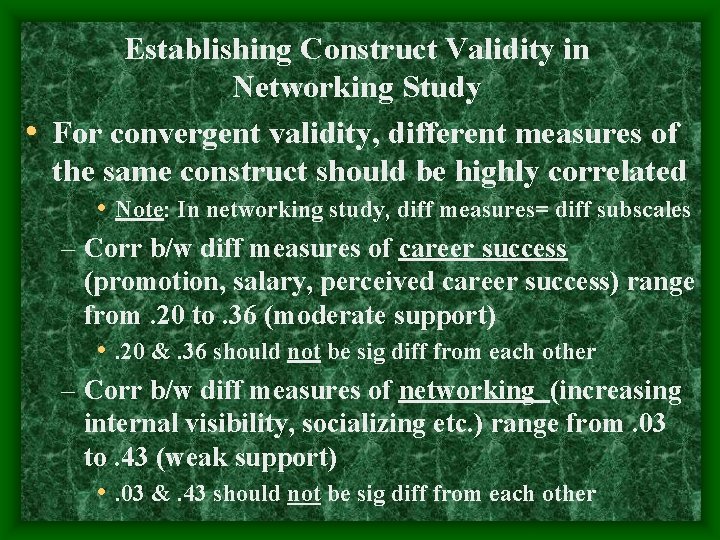 Establishing Construct Validity in Networking Study • For convergent validity, different measures of the