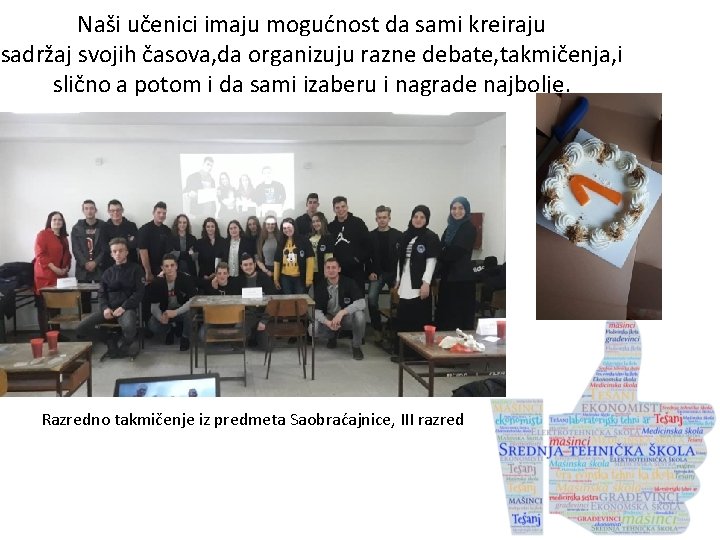 Naši učenici imaju mogućnost da sami kreiraju sadržaj svojih časova, da organizuju razne debate,