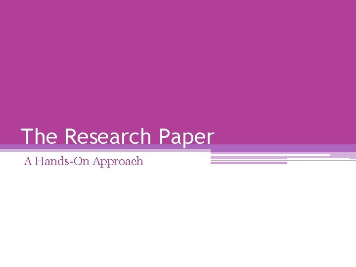 The Research Paper A Hands-On Approach 