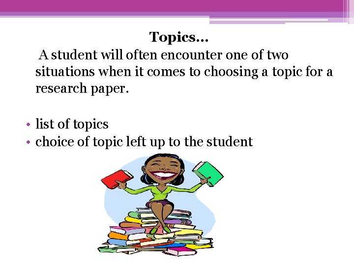 Topics… A student will often encounter one of two situations when it comes to