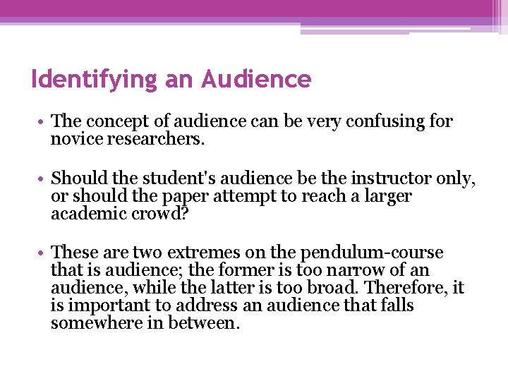 Identifying an Audience • The concept of audience can be very confusing for novice