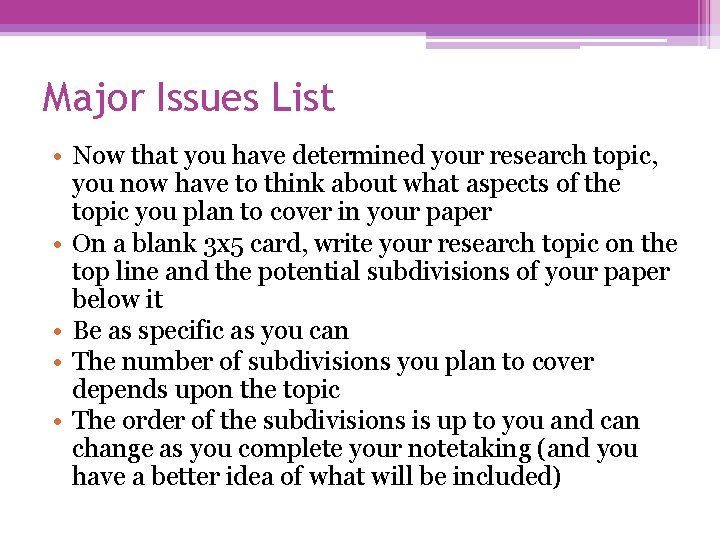 Major Issues List • Now that you have determined your research topic, you now