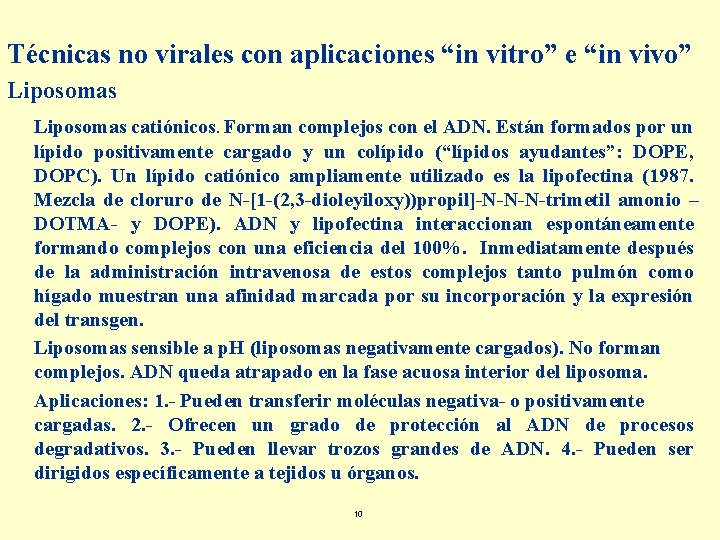 Técnicas no virales con aplicaciones “in vitro” e “in vivo” Liposomas catiónicos. Forman complejos