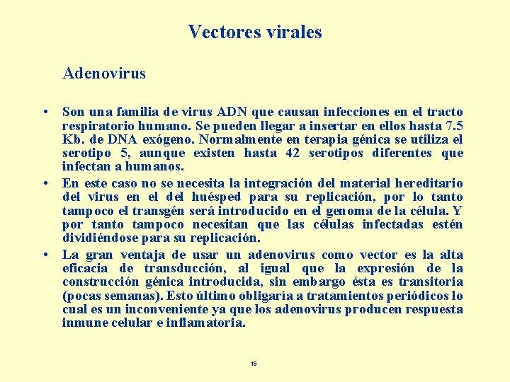 Vectores virales Adenovirus • Son una familia de virus ADN que causan infecciones en